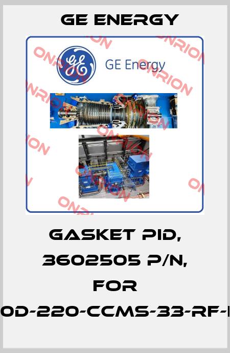 GASKET PID, 3602505 P/N, For 1910-30D-220-CCMS-33-RF-LA-HP Ge Energy