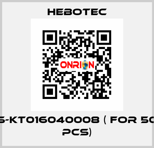 5-KT016040008 ( for 50 pcs) HEBOTEC