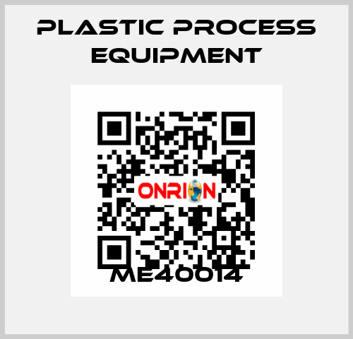 ME40014 PLASTIC PROCESS EQUIPMENT