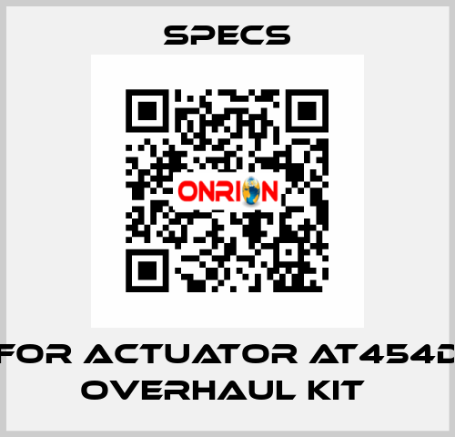 For actuator AT454D Overhaul kit  Specs