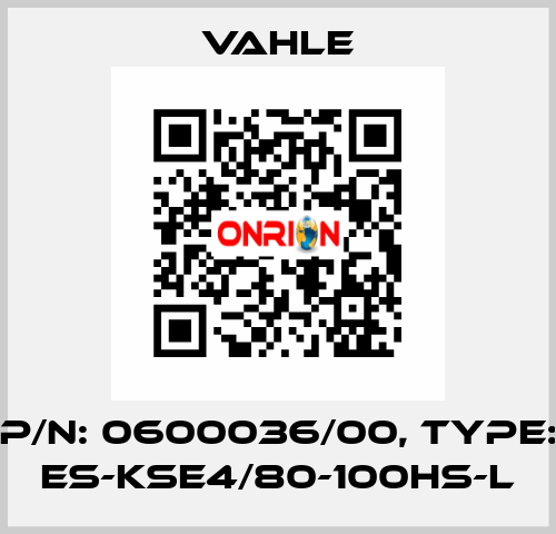 P/n: 0600036/00, Type: ES-KSE4/80-100HS-L Vahle