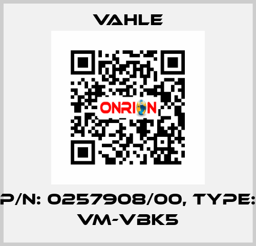 P/n: 0257908/00, Type: VM-VBK5 Vahle