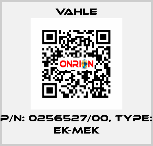 P/n: 0256527/00, Type: EK-MEK Vahle