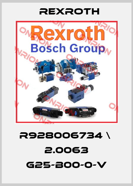 R928006734 \  2.0063 G25-B00-0-V Rexroth
