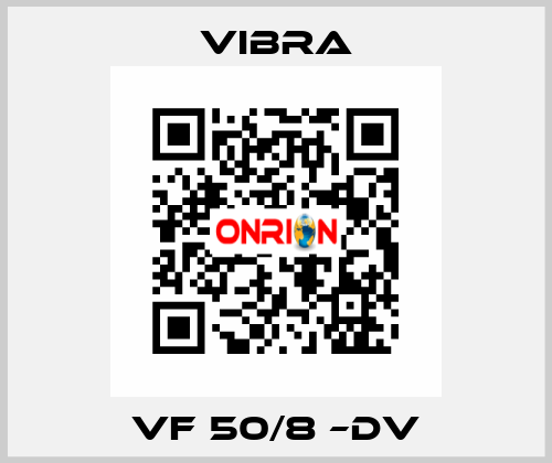 VF 50/8 –DV VIBRA