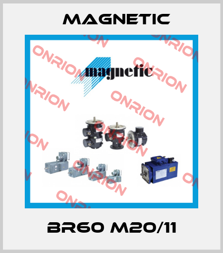 BR60 M20/11 Magnetic
