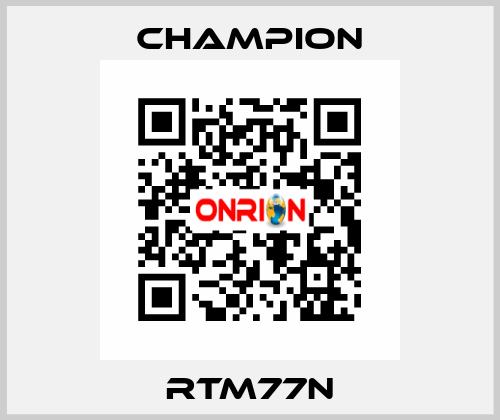 RTM77N Champion