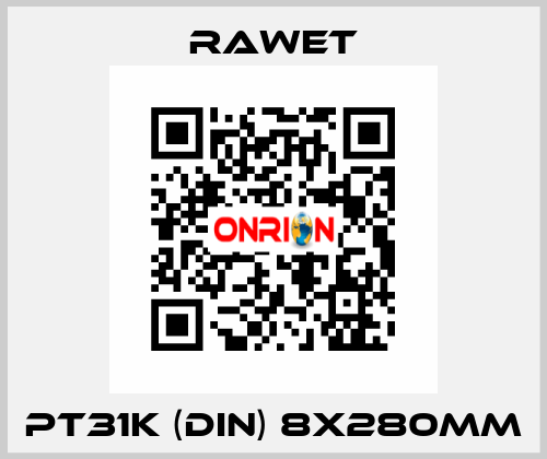 PT31K (DIN) 8X280mm Rawet