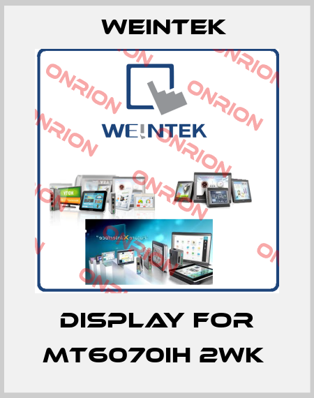 display for MT6070iH 2WK  Weintek