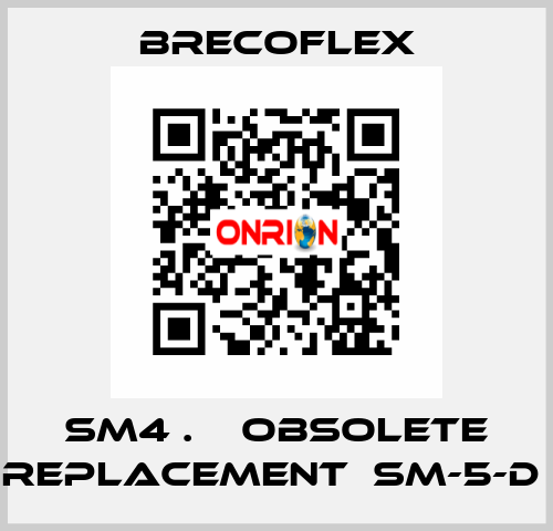 SM4 .    OBSOLETE REPLACEMENT  SM-5-D  Brecoflex