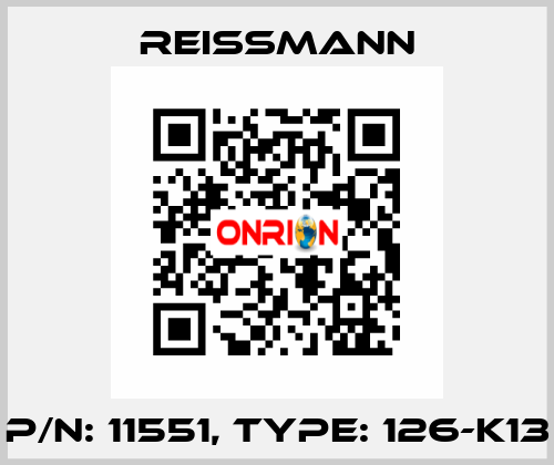 P/N: 11551, Type: 126-K13 Reissmann