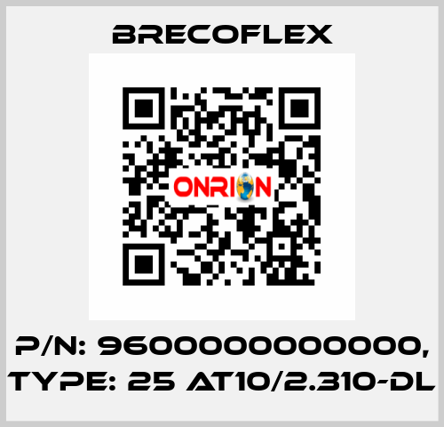 P/N: 9600000000000, Type: 25 AT10/2.310-DL Brecoflex