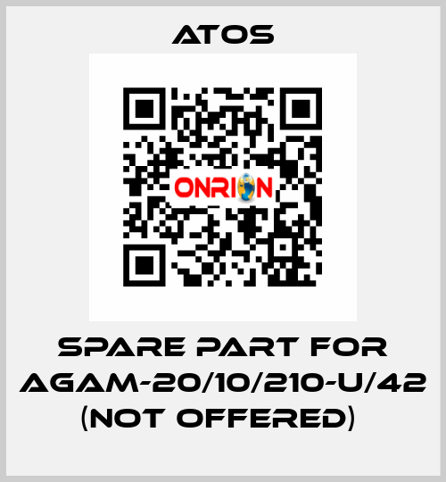 SPARE PART FOR AGAM-20/10/210-U/42 (NOT OFFERED)  Atos