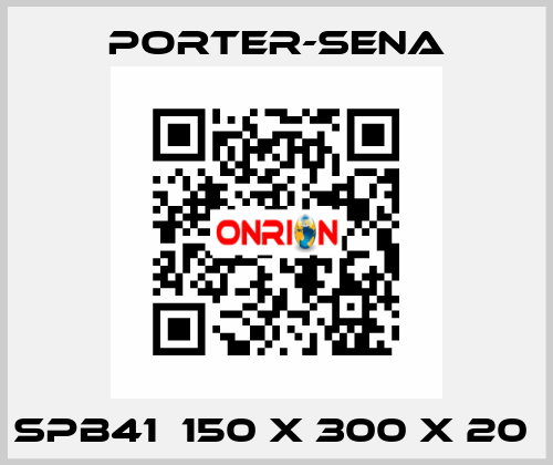 SPB41  150 X 300 X 20  PORTER-SENA