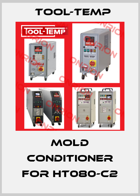 Mold Conditioner for HT080-C2 Tool-Temp