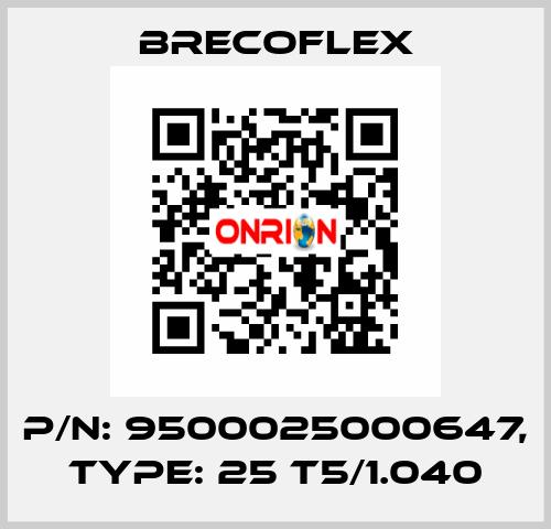 P/N: 9500025000647, Type: 25 T5/1.040 Brecoflex