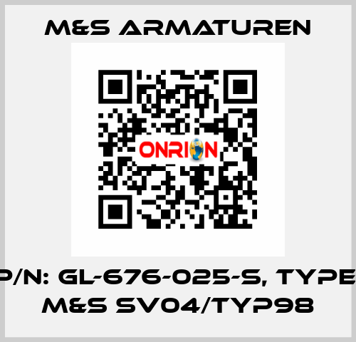 P/N: GL-676-025-S, Type: M&S SV04/Typ98 M&S Armaturen