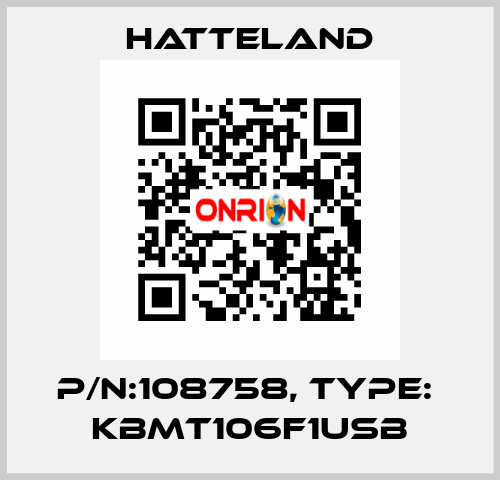 p/n:108758, type:  KBMT106F1USB HATTELAND