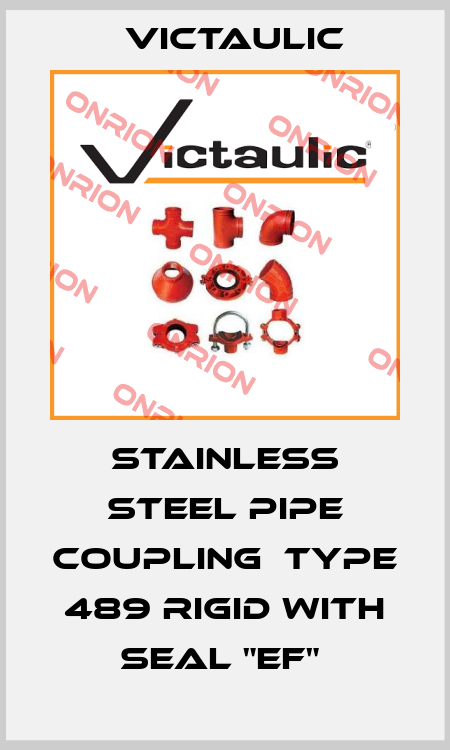 STAINLESS STEEL PIPE COUPLING  TYPE 489 RIGID WITH SEAL "EF"  Victaulic