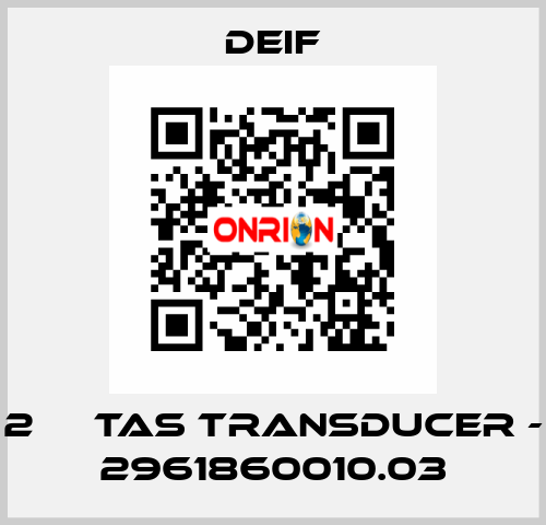 2 	  TAS TRANSDUCER - 2961860010.03 Deif