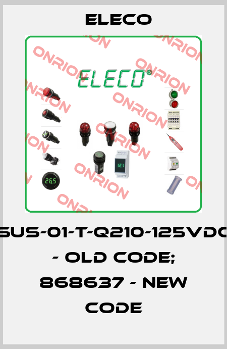 SUS-01-T-Q210-125VDC - old code; 868637 - new code Eleco