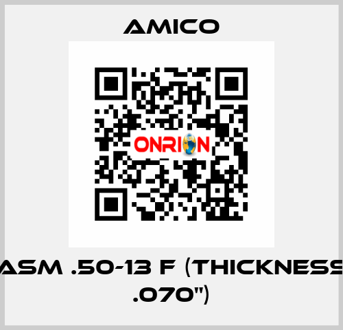 ASM .50-13 F (thickness .070") AMICO