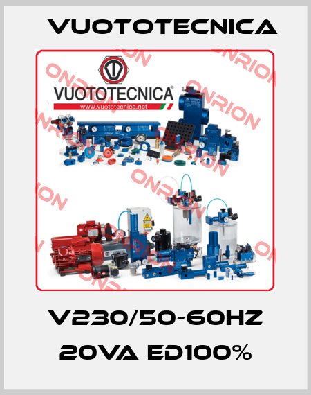 V230/50-60Hz 20VA ED100% Vuototecnica