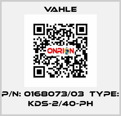 p/n: 0168073/03  Type: KDS-2/40-PH Vahle