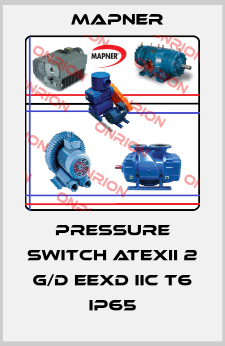 Pressure switch ATEXII 2 G/D EEXD IIC T6 IP65 MAPNER