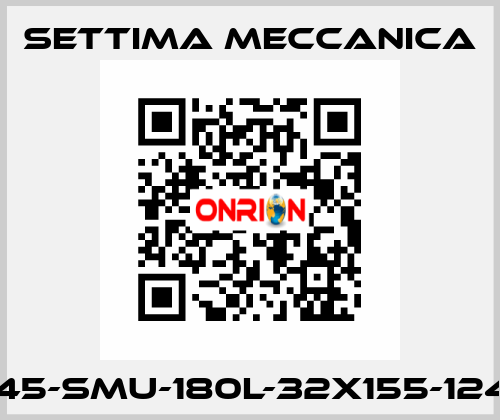 GR45-SMU-180L-32X155-12425 Settima Meccanica