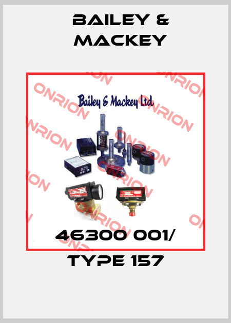 46300 001/ Type 157 Bailey & Mackey