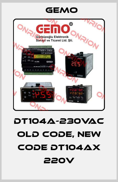 DT104A-230VAC old code, new code DT104AX 220V Gemo