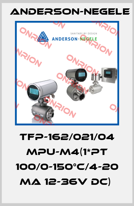 TFP-162/021/04 MPU-M4(1*PT 100/0-150°C/4-20 MA 12-36V DC)  Anderson-Negele
