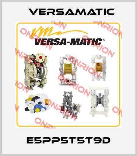 E5PP5T5T9D VersaMatic