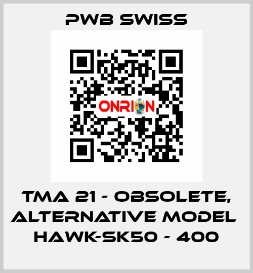 TMA 21 - obsolete, alternative model  HAWK-SK50 - 400 PWB Swiss