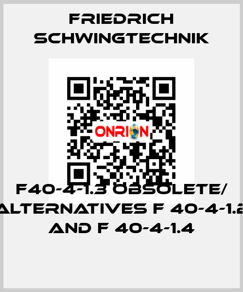 F40-4-1.3 obsolete/ alternatives F 40-4-1.2 and F 40-4-1.4 Friedrich Schwingtechnik