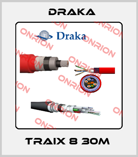 TRAIX 8 30M  Draka
