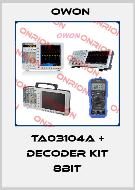 TA03104A + Decoder KIT 8bit Owon