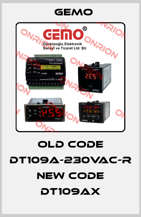 old code DT109A-230VAC-R new code DT109AX Gemo
