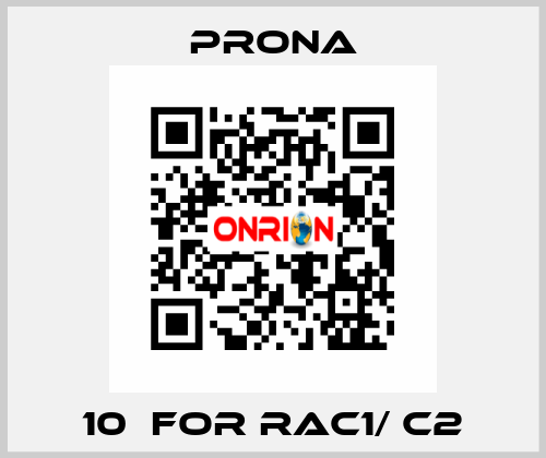 10  for RAC1/ C2 Prona