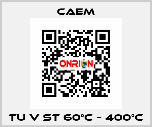 TU V ST 60°C – 400°C CAEM