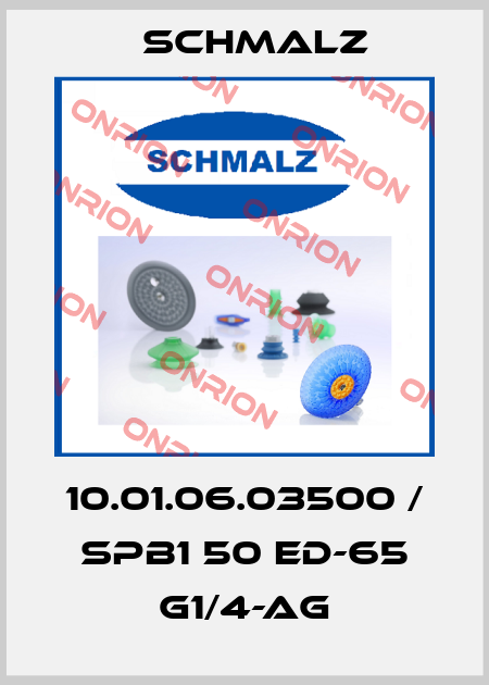 10.01.06.03500 / SPB1 50 ED-65 G1/4-AG Schmalz