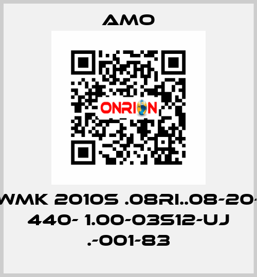 WMK 2010S .08RI..08-20- 440- 1.00-03S12-UJ .-001-83 Amo