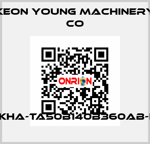 KHA-TA50B140B360AB-I Keon Young Machinery Co