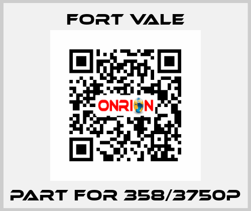 Part for 358/3750P Fort Vale