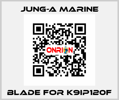 blade for K9IP120F JUNG-A MARINE