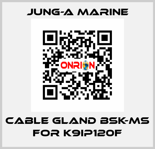 cable gland bsk-ms for K9IP120F JUNG-A MARINE