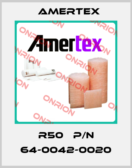 R50   P/N 64-0042-0020 Amertex