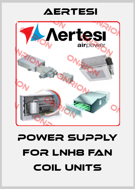 Power Supply for LNH8 FAN COIL UNITS Aertesi