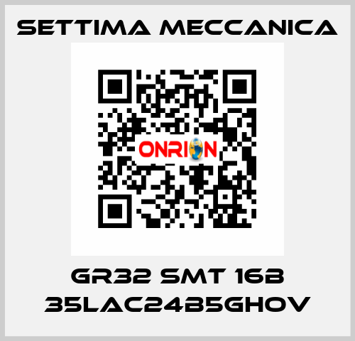 GR32 SMT 16B 35LAC24B5GHOV Settima Meccanica